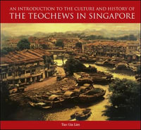 An Introduction to the History and Culture of the Teochews in Singapore - Tan Charlene