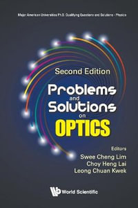 Problems And Solutions On Optics : Second Edition - Choy Heng  Lai