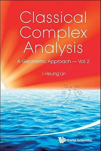 CLASSICAL COMPLEX ANALYSIS(VOL.2) : A Geometric Approach (Volume 2) - LIN I-HSIUNG