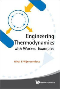 Engineering Thermodynamics With Worked Examples - Nihal E  Wijeysundera