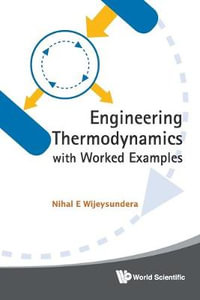 Engineering Thermodynamics With Worked Examples - Nihal E  Wijeysundera