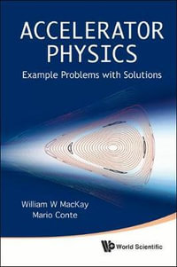 ACCELERATOR PHYSICS : EXAMPLE PROBLEMS .. - MACKAY WILLIAM W