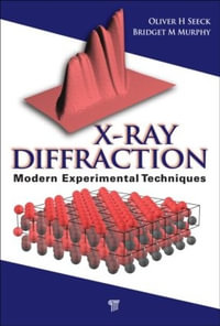 X-Ray Diffraction : Modern Experimental Techniques - Bridget Murphy
