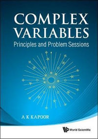Complex Variables : Principles And Problem Sessions - A K  Kapoor