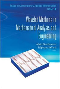 Wavelet Methods In Mathematical Analysis And Engineering : Series in Contemporary Applied Mathematics - Alain  Damlamian