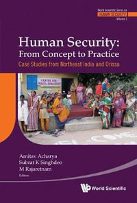 Human Security : From Concept To Practice - Case Studies From Northeast India And Orissa - Amitav  Acharya
