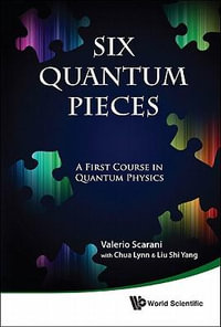 Six Quantum Pieces : A First Course In Quantum Physics - Valerio Scarani