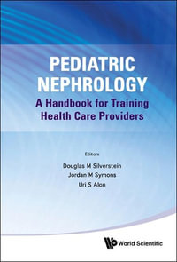PEDIATRIC NEPHROLOGY : A Handbook for Training Health Care Providers - AL DOUGLAS M SILVERSTEIN ET