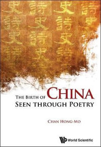 Birth Of China Seen Through Poetry, The - Hong-mo Chan