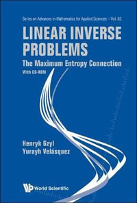 Linear Inverse Problems : The Maximum Entropy Connection (With Cd-rom) - Henryk  Gzyl