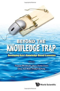 Beyond The Knowledge Trap : Developing Asia's Knowledge-based Economies - Eng Fong  Pang