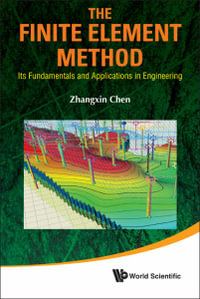 FINITE ELEMENT METHOD, THE : Its Fundamentals And Applications In Engineering - CHEN ZHANGXIN