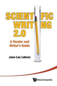 Scientific Writing 2.0 : A Reader And Writer's Guide - Jean-luc Lebrun