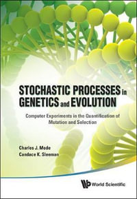 Stochastic Processes In Genetics And Evolution : Computer Experiments In The Quantification Of Mutation And Selection - Candace K  Sleeman