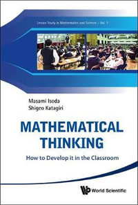Mathematical Thinking : How To Develop It In The Classroom - Masami  Isoda