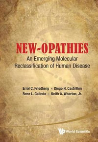NEW-OPATHIES : An Emerging Molecular Reclassification Of Human Disease - AL ERROL C FRIEDBERG ET