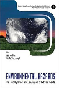 Environmental Hazards : The Fluid Dynamics And Geophysics Of Extreme Events - Emily  Shuckburgh