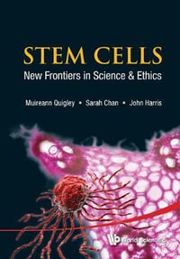 Stem Cells : New Frontiers In Science And Ethics - John  Harris