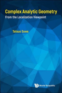 Complex Analytic Geometry : From the Localization Viewpoint - Tatsuo Suwa