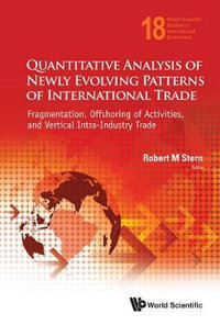 Quantitative Analysis Of Newly Evolving Patterns Of International Trade : Fragmentation, Offshoring Of Activities, And Vertical Intra-industry Trade - Robert M  Stern
