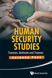 Human Security Studies : Theories, Methods And Themes - Sorpong  Peou