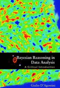 Bayesian Reasoning In Data Analysis : A Critical Introduction - Giulio  D'agostini