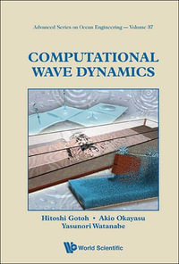 Computational Wave Dynamics : Advanced Series On Ocean Engineering : Book 37 - Hitoshi Gotoh
