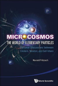 MICROCOSMOS : THE WORLD OF ELEMENTARY PARTICLES - FRITZSCH HARALD