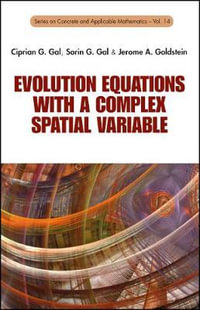EVOLUTION EQUATIONS WITH A COMPLEX SPATIAL VARIABLE : Series on Concrete and Applicable Mathematics - GAL CIPRIAN G