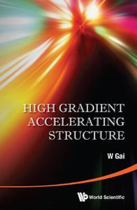 HIGH GRADIENT ACCELERATING STRUCTURE : Proceedings of the Symposium on the Occasion of 70th Birthday of Junwen Wang - GAI W