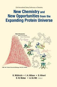 New Chemistry And New Opportunities From The Expanding Protein Universe - Proceedings Of The 23rd International Solvay Conference On Chemistry : Proceedings of the 23rd International Solvay Conference on Chemistry 23rd Int - Anne De Wit