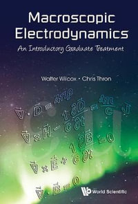 Macroscopic Electrodynamics : An Introductory Graduate Treatment - Christopher P  Thron