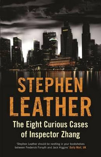 Eight Curious Cases Of Inspector Zhang - Stephen Leather