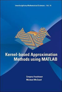 Kernel-based Approximation Methods Using Matlab : Interdisciplinary Mathematical Sciences - Gregory E  Fasshauer