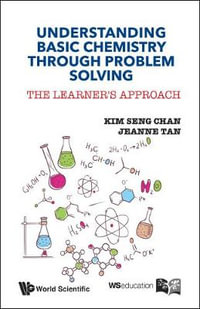 Understanding Basic Chemistry Through Problem Solving : The Learner's Approach - Jeanne  Tan