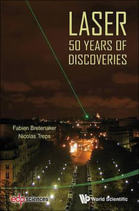 Laser : 50 Years Of Discoveries - Fabien  Bretenaker