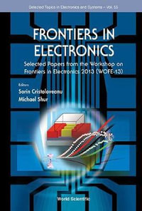 Frontiers In Electronics : Selected Papers From The Workshop On Frontiers In Electronics 2013 (Wofe-13) - Michael S  Shur