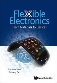 Flexible Electronics : From Materials To Devices - Guozhen  Shen
