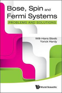 BOSE, SPIN AND FERMI SYSTEMS : PROBLEMS AND SOLUTIONS - STEEB WILLI-HANS