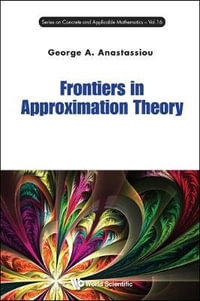 FRONTIERS IN APPROXIMATION THEORY : Series on Concrete & Applicable Mathematics - ANASTASSIOU GEORGE A