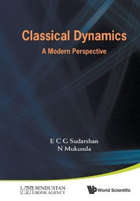 CLASSICAL DYNAMICS : A MODERN PERSPECTIVE - SUDARSHAN E C G