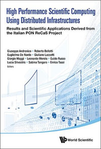 High Performance Scientific Computing Using Distributed Infrastructures : Results and Scientific Applications Derived from the Italian PON ReCaS Project - Leonardo Merola