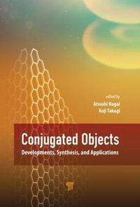Conjugated Objects : Developments, Synthesis, and Applications - Atsushi  Nagai