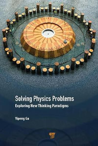 Solving Physics Problems : Exploring New Thinking Paradigms - Yipeng Gu