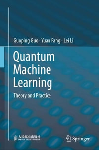 Quantum Machine Learning : Theory and Practice - Guoping Guo
