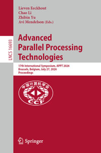 Advanced Parallel Processing Technologies : 17th International Symposium, APPT 2026, Brussels, Belgium, July 27, 2026, Proceedings - Lieven Eeckhout
