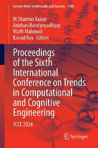Proceedings of the Sixth International Conference on Trends in Computational and Cognitive Engineering : Tcce 2024 - M Shamim Kaiser
