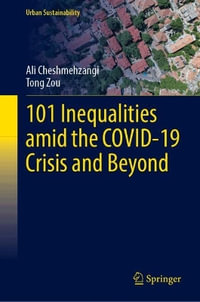 101 Inequalities Amid the COVID-19 Crisis and Beyond : Urban Sustainability - Ali Cheshmehzangi