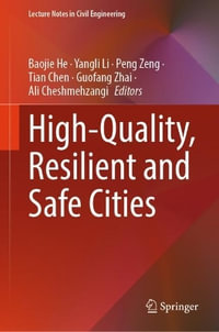 High-Quality, Resilient and Safe Cities : Lecture Notes in Civil Engineering - Ali Cheshmehzangi