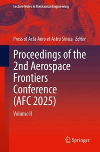 Proceedings of the 2nd Aerospace Frontiers Conference (AFC 2025) : Volume II - Press of Acta Aero et Astro Sinica